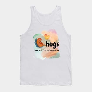 Hugs are my love language Tank Top